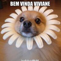 BEM VINDA VIVIANE