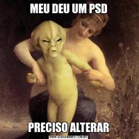 MEU DEU UM PSDPRECISO ALTERAR