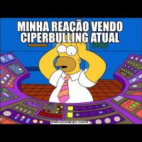 MINHA REAÇÃO VENDO CIPERBULLING ATUAL