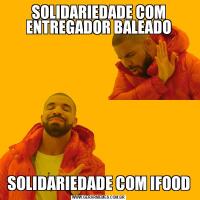SOLIDARIEDADE COM ENTREGADOR BALEADOSOLIDARIEDADE COM IFOOD