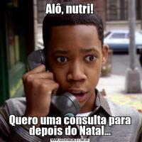Alô, nutri!Quero uma consulta para depois do Natal...