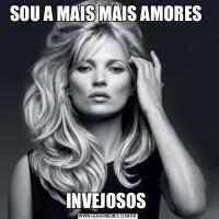 SOU A MAIS MAIS AMORES INVEJOSOS 