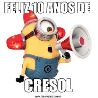 FELIZ 10 ANOS DE CRESOL