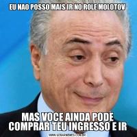 EU NAO POSSO MAIS IR NO ROLE MOLOTOVMAS VOCE AINDA PODE COMPRAR TEU INGRESSO E IR
