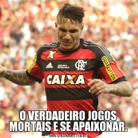 O VERDADEIRO JOGOS MORTAIS E SE APAIXONAR.