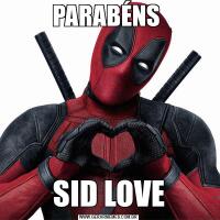PARABÉNS SID LOVE