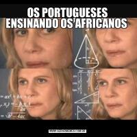 OS PORTUGUESES ENSINANDO OS AFRICANOS 