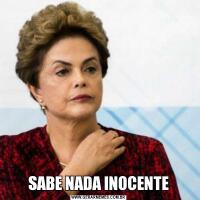 SABE NADA INOCENTE