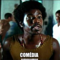 COMÉDIA 