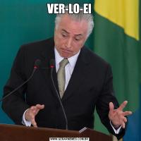 VER-LO-EI