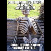 CIRO RICARDO ESPERANDO ARTISTAS SE MANIFESTAREMSOBRE DEPOIMENTO DO MARCOS VALÉRIO...