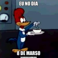 EU NO DIA8 DE MARSO