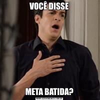 VOCÊ DISSEMETA BATIDA?