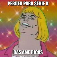 PERDEU PARA SÉRIE BDAS AME RICAS