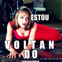                                                                                       
               ESTOUV  O  L  T  A  N  D O