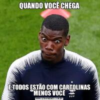 QUANDO VOCÊ CHEGAE TODOS ESTÃO COM CARTOLINAS MENOS VOCÊ