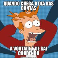 QUANDO CHEGA O DIA DAS CONTASA VONTADE É DE SAI CORRENDO
