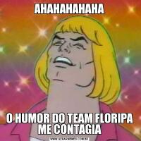 AHAHAHAHAHAO HUMOR DO TEAM FLORIPA ME CONTAGIA