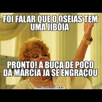 FOI FALAR QUE O OSÉIAS TEM UMA JIBÓIA PRONTO! A BUÇA DE POÇO DA MÁRCIA JA SE ENGRAÇOU 