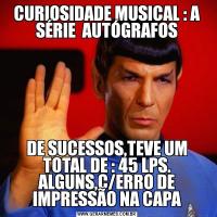 CURIOSIDADE MUSICAL : A SÉRIE  AUTÓGRAFOSDE SUCESSOS,TEVE UM TOTAL DE : 45 LPS. ALGUNS,C/ERRO DE IMPRESSÃO NA CAPA