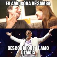 EU AMO RODA DE SAMBADESCOBRI QUE TE AMO DEMAIS