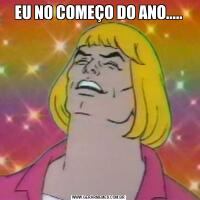 EU NO COMEÇO DO ANO.....