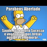 Parabéns AberladoSaúde, Paz e muito Sucesso e vou tomar umas brejas aqui pra comemorar...