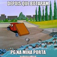 DEPOIS QUE BOTARAMPG NA MIHA PORTA
