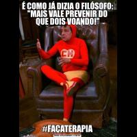 É COMO JÁ DIZIA O FILÓSOFO: 