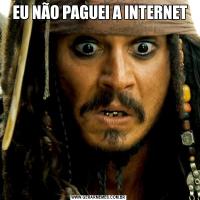  EU NÃO PAGUEI A INTERNET