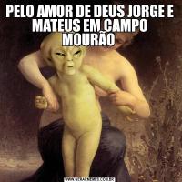 PELO AMOR DE DEUS JORGE E MATEUS EM CAMPO MOURÃO 