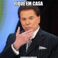 FIQUE EM CASA