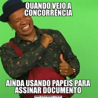 QUANDO VEJO A CONCORRÊNCIAAINDA USANDO PAPEIS PARA ASSINAR DOCUMENTO