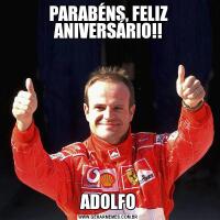 PARABÉNS, FELIZ ANIVERSÁRIO!!ADOLFO