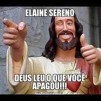ELAINE SERENODEUS LEU O QUE VOCÊ APAGOU!!!