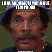 EU QUANDO ME LEMBRO QUE TEM PROVA