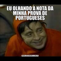 EU OLHANDO A NOTA DA MINHA PROVA DE PORTUGUESES