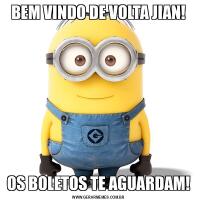 BEM VINDO DE VOLTA JIAN!OS BOLETOS TE AGUARDAM!