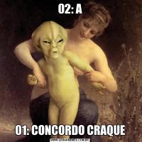 02: A01: CONCORDO CRAQUE