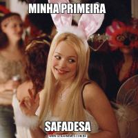 MINHA PRIMEIRA  SAFADESA 