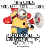 HOJE TEM UMA ANIVERSARIANTE NO GRUPOPARABÉNS GLORINHA, MUITAS FELICIDADES, SAÚDE E PAZ