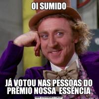 OI SUMIDOJÁ VOTOU NAS PESSOAS DO PRÊMIO NOSSA  ESSÊNCIA