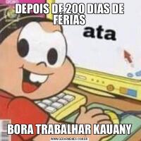 DEPOIS DE 200 DIAS DE FÉRIASBORA TRABALHAR KAUANY