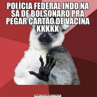 POLÍCIA FEDERAL INDO NA SÁ DE BOLSONARO PRA PEGAR CARTÃO DE VACINA KKKKK