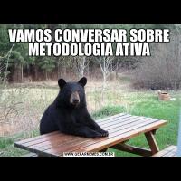 VAMOS CONVERSAR SOBRE METODOLOGIA ATIVA