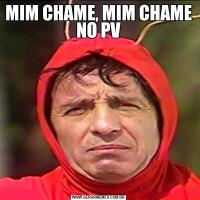 MIM CHAME, MIM CHAME NO PV
