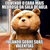 EU VENDO O CARA MAIS MEDROSO DA SALA DE AULAFALANDO SOBRE SUAS VALENTIAS