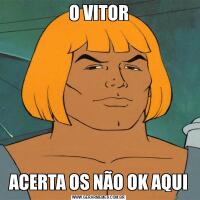 O VITORACERTA OS NÃO OK AQUI