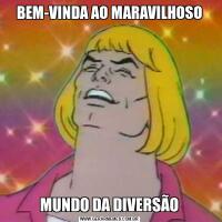 BEM-VINDA AO MARAVILHOSOMUNDO DA DIVERSÃO