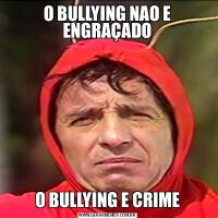 O BULLYING NAO E ENGRAÇADOO BULLYING E CRIME